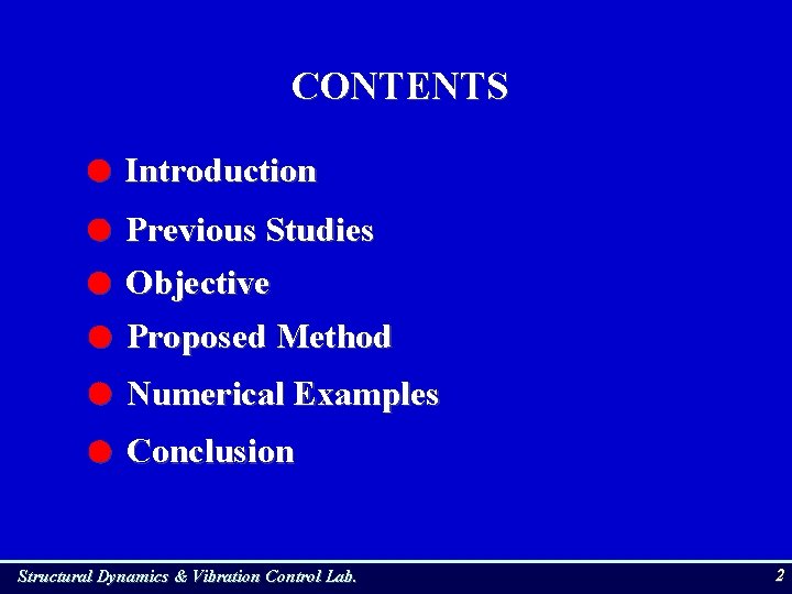 CONTENTS Introduction Previous Studies Objective Proposed Method Numerical Examples Conclusion Structural Dynamics & Vibration