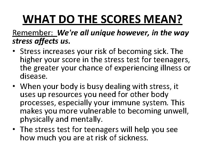 WHAT DO THE SCORES MEAN? Remember: We're all unique however, in the way stress