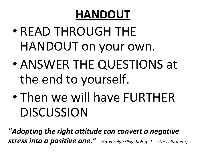 HANDOUT • READ THROUGH THE HANDOUT on your own. • ANSWER THE QUESTIONS at