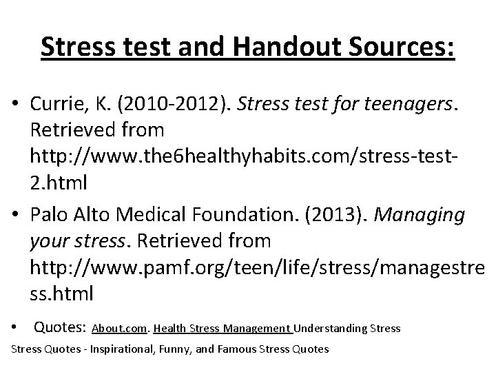 Stress test and Handout Sources: • Currie, K. (2010 -2012). Stress test for teenagers.