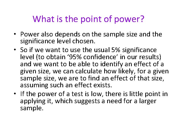 What is the point of power? • Power also depends on the sample size