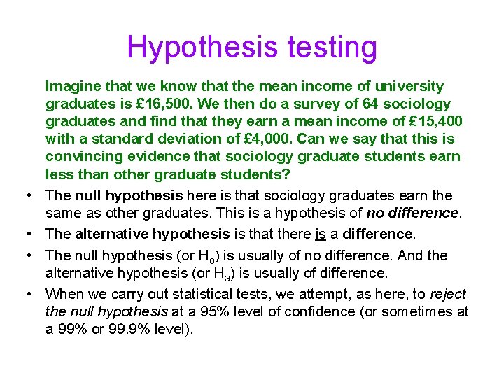 Hypothesis testing • • Imagine that we know that the mean income of university