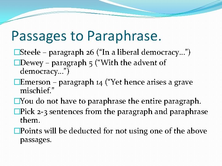 Passages to Paraphrase. �Steele – paragraph 26 (“In a liberal democracy…”) �Dewey – paragraph