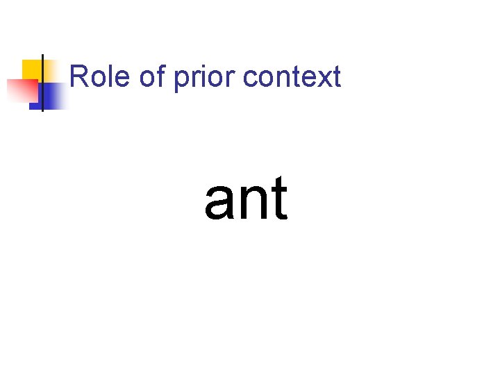 Role of prior context ant 