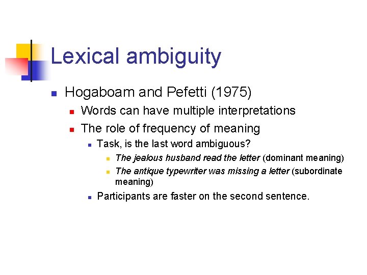 Lexical ambiguity n Hogaboam and Pefetti (1975) n n Words can have multiple interpretations