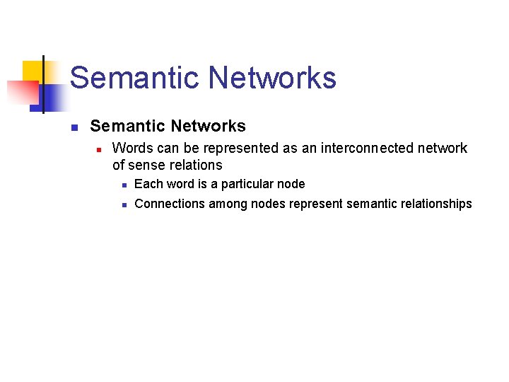 Semantic Networks n Words can be represented as an interconnected network of sense relations