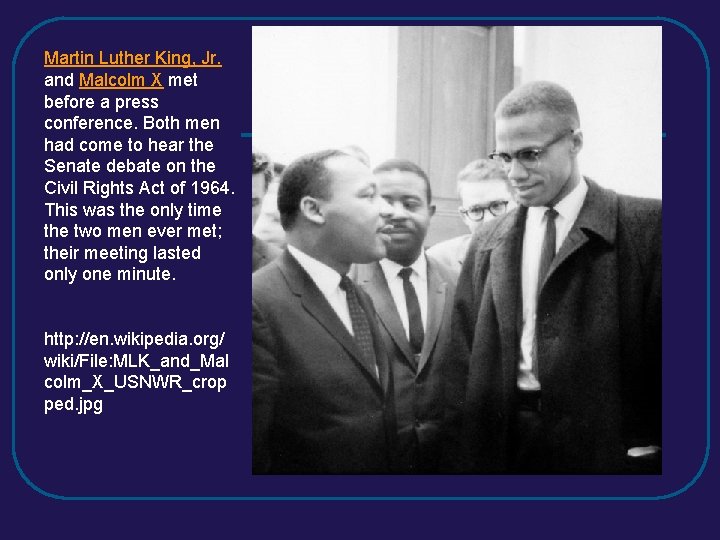 Martin Luther King, Jr. and Malcolm X met before a press conference. Both men Martin Luther King, Jr. and Malcolm X met before a press conference. Both men