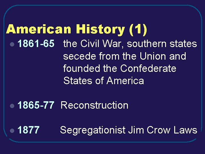 American History (1) l 1861 -65 the Civil War, southern states secede from the American History (1) l 1861 -65 the Civil War, southern states secede from the