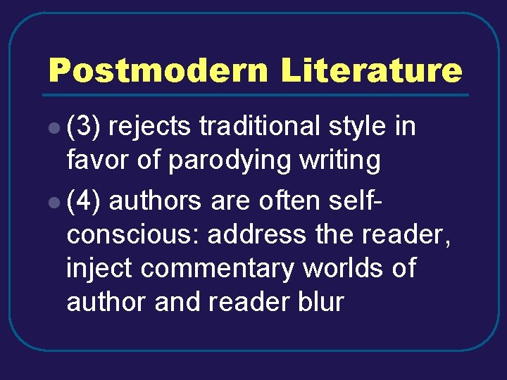Postmodern Literature l (3) rejects traditional style in favor of parodying writing l (4) Postmodern Literature l (3) rejects traditional style in favor of parodying writing l (4)