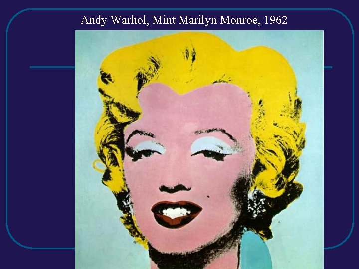 Andy Warhol, Mint Marilyn Monroe, 1962 Andy Warhol, Mint Marilyn Monroe, 1962