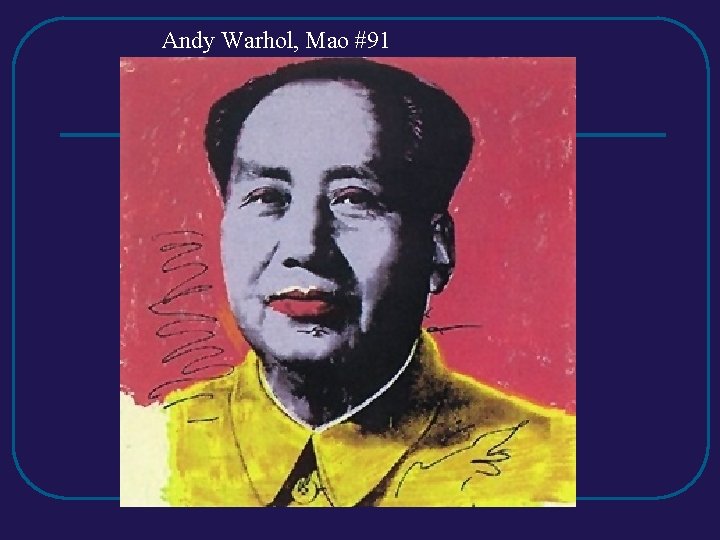 Andy Warhol, Mao #91 Andy Warhol, Mao #91