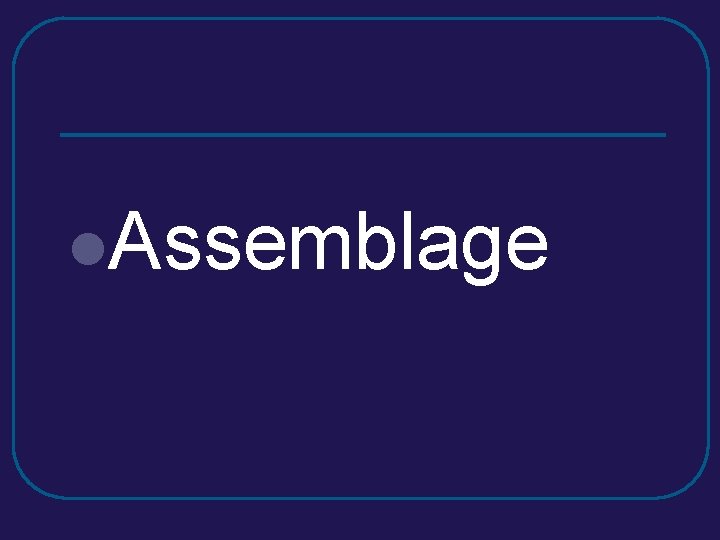 l. Assemblage l. Assemblage