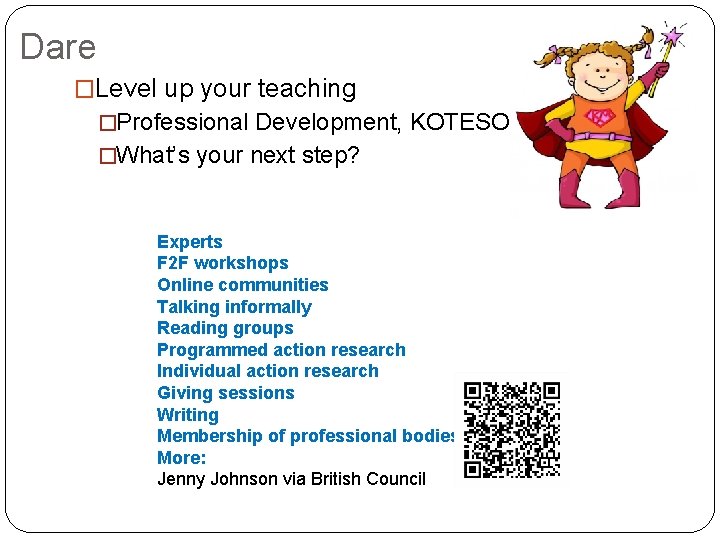 Dare �Level up your teaching �Professional Development, KOTESOL �What’s your next step? Experts F