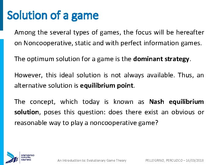 Solution of a game Among the several types of games, the focus will be