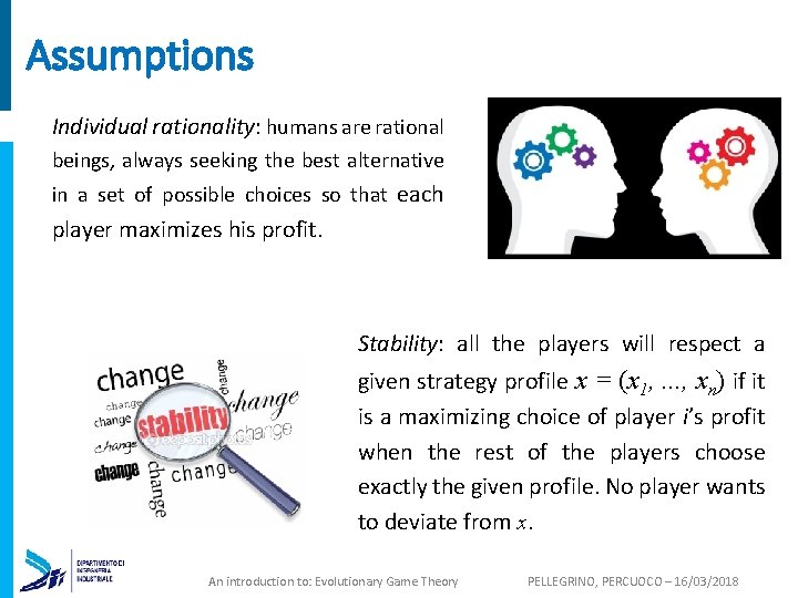 Assumptions Individual rationality: humans are rational beings, always seeking the best alternative in a