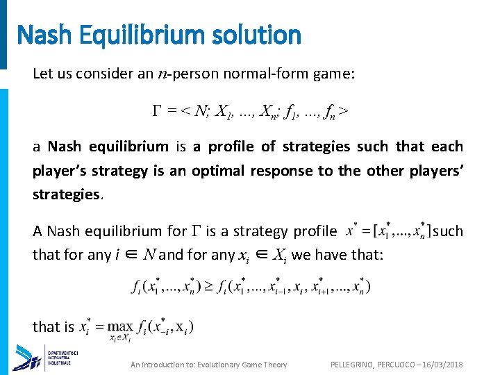 Nash Equilibrium solution Let us consider an n-person normal-form game: Γ = < N;