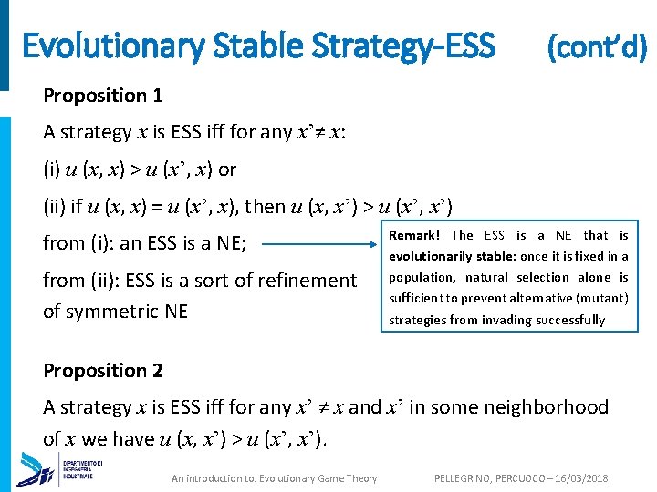 Evolutionary Stable Strategy-ESS (cont’d) Proposition 1 A strategy x is ESS iff for any