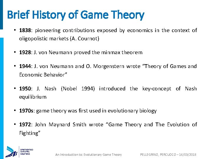 Brief History of Game Theory • 1838: pioneering contributions exposed by economics in the
