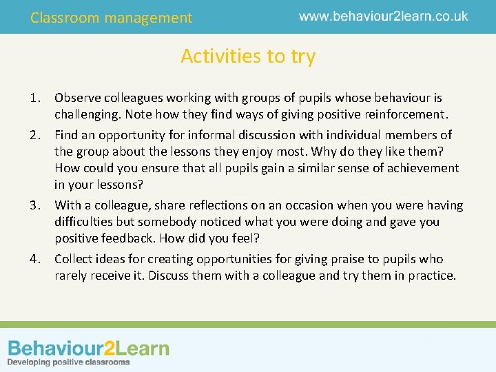 Classroom management Activities to try 1. Observe colleagues working with groups of pupils whose