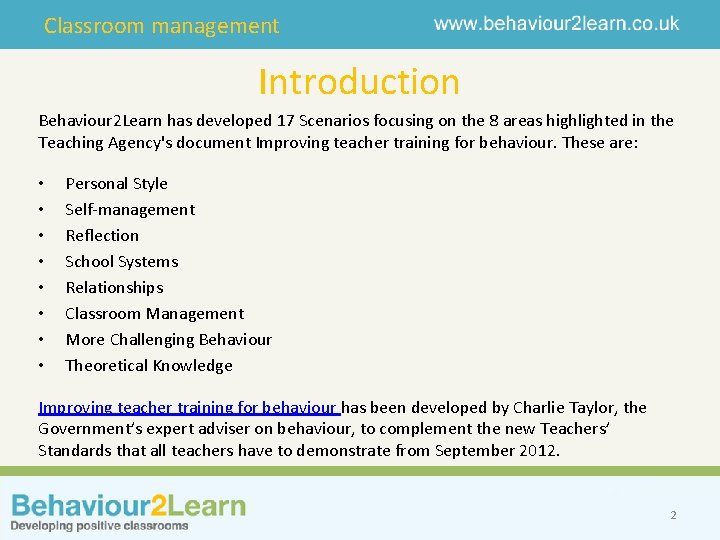 Classroom management Introduction Behaviour 2 Learn has developed 17 Scenarios focusing on the 8