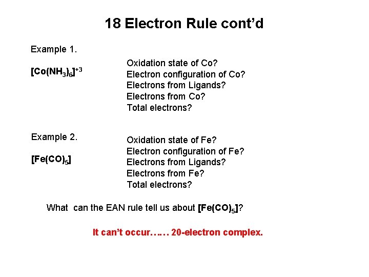 18 Electron Rule cont’d Example 1. [Co(NH 3)6 ]+3 Example 2. [Fe(CO)5] Oxidation state