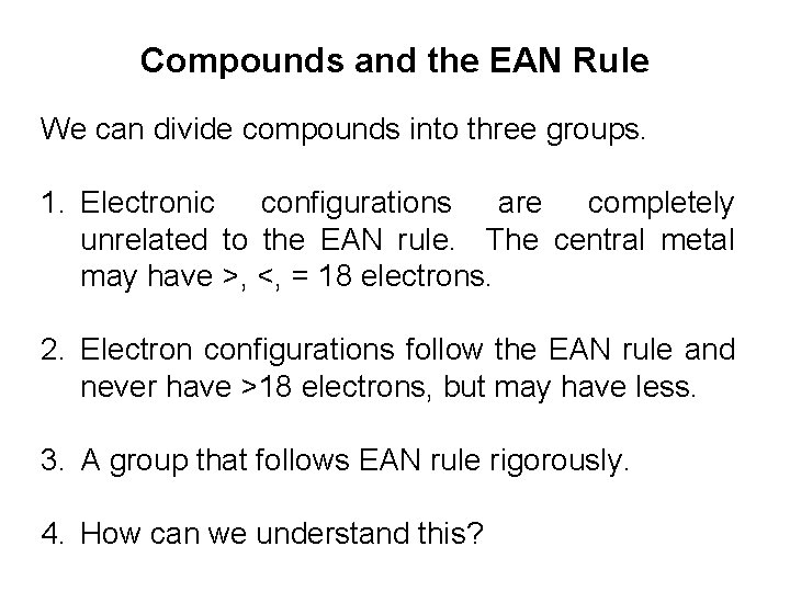 Compounds and the EAN Rule We can divide compounds into three groups. 1. Electronic