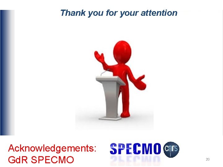 Thank you for your attention Acknowledgements: Gd. R SPECMO 20 