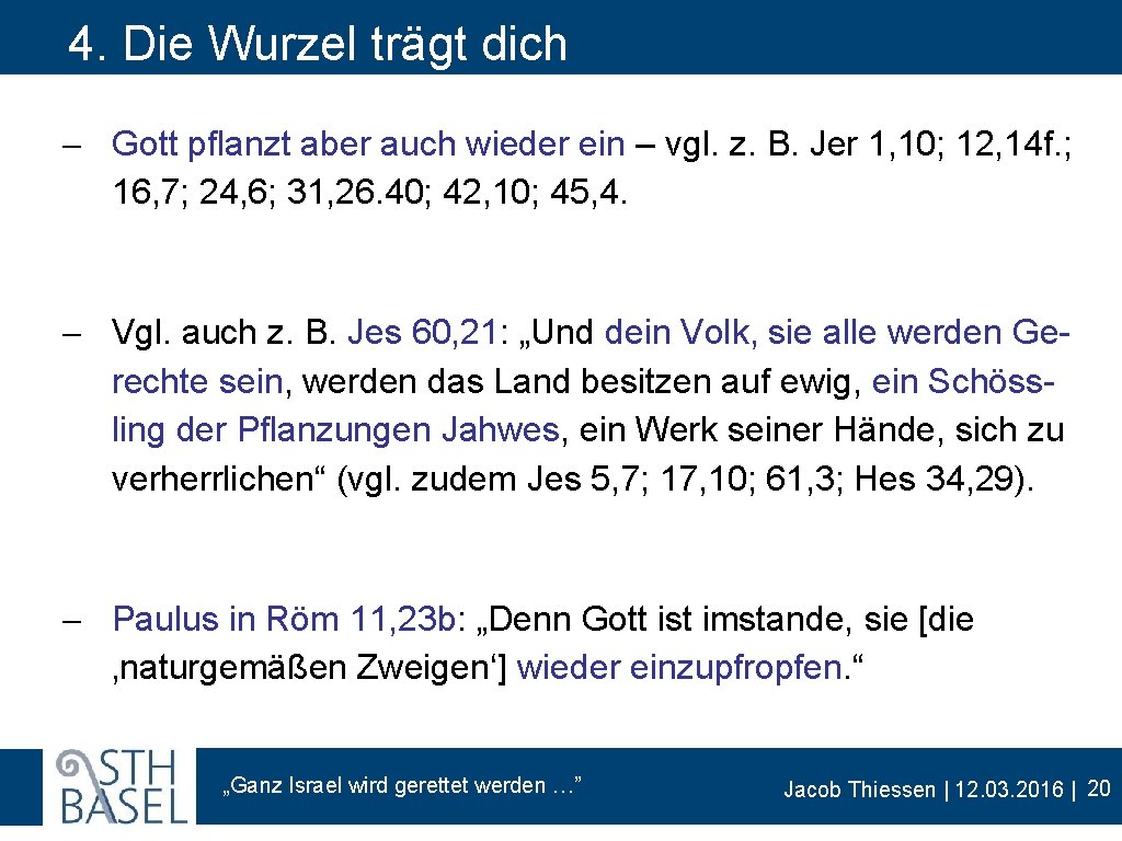 4. Die Wurzel trägt dich - Gott pflanzt aber auch wieder ein – vgl.