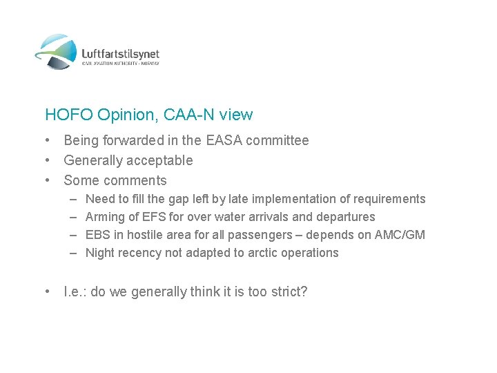 HOFO Opinion, CAA-N view • Being forwarded in the EASA committee • Generally acceptable