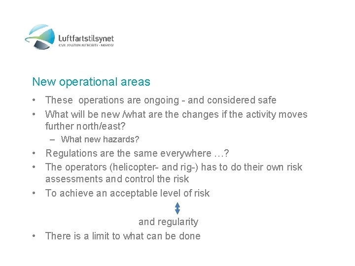 New operational areas • These operations are ongoing - and considered safe • What
