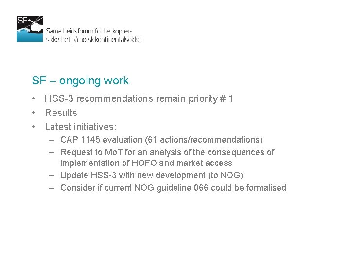 SF – ongoing work • HSS-3 recommendations remain priority # 1 • Results •