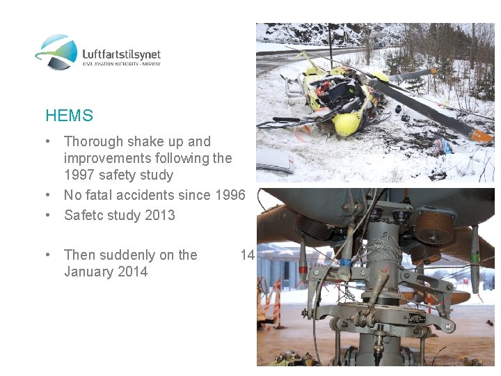 HEMS • Thorough shake up and improvements following the 1997 safety study • No
