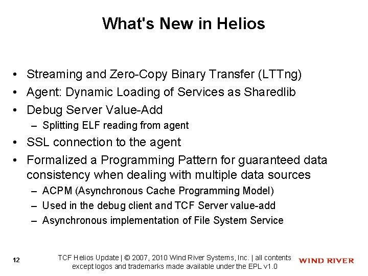 What's New in Helios • Streaming and Zero-Copy Binary Transfer (LTTng) • Agent: Dynamic