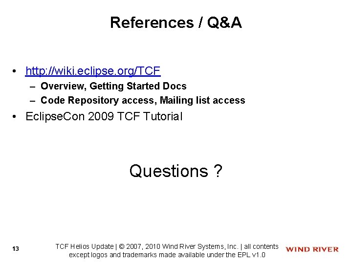 References / Q&A • http: //wiki. eclipse. org/TCF – Overview, Getting Started Docs –