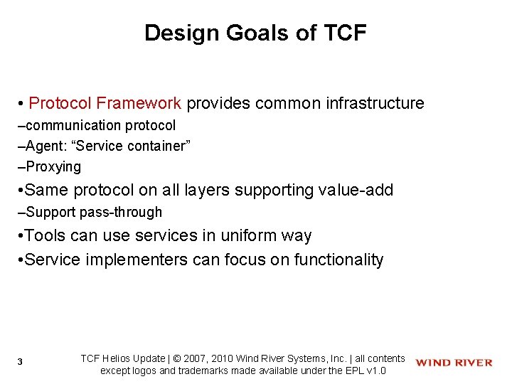 Design Goals of TCF • Protocol Framework provides common infrastructure –communication protocol –Agent: “Service