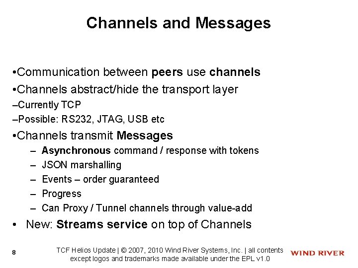 Channels and Messages • Communication between peers use channels • Channels abstract/hide the transport
