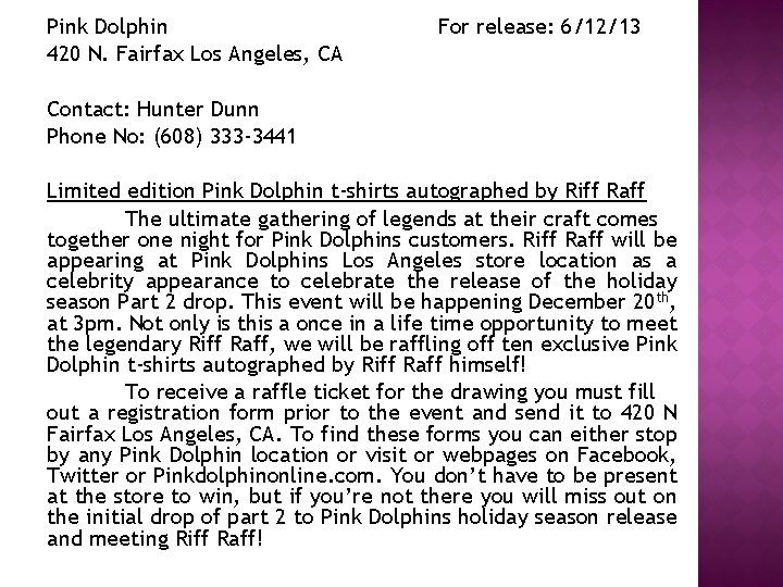 Pink Dolphin For release: 6/12/13 420 N. Fairfax Los Angeles, CA Contact: Hunter Dunn Pink Dolphin For release: 6/12/13 420 N. Fairfax Los Angeles, CA Contact: Hunter Dunn