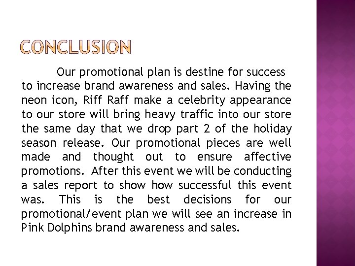 Our promotional plan is destine for success to increase brand awareness and sales. Having Our promotional plan is destine for success to increase brand awareness and sales. Having