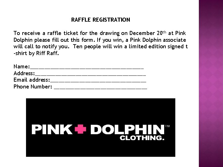 RAFFLE REGISTRATION To receive a raffle ticket for the drawing on December 20 th RAFFLE REGISTRATION To receive a raffle ticket for the drawing on December 20 th