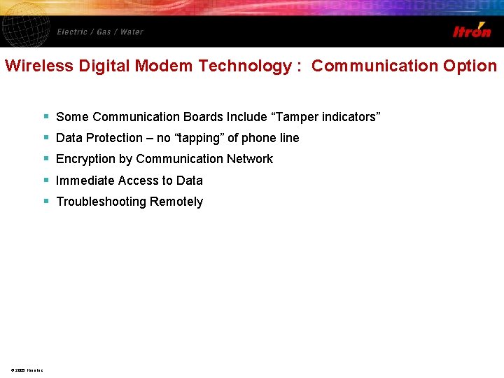 Wireless Digital Modem Technology : Communication Option § § § © 2005, Itron Inc.