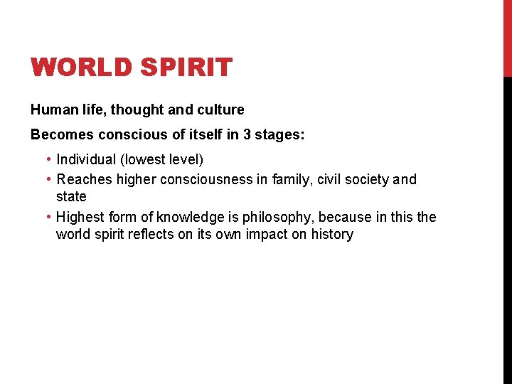 WORLD SPIRIT Human life, thought and culture Becomes conscious of itself in 3 stages: