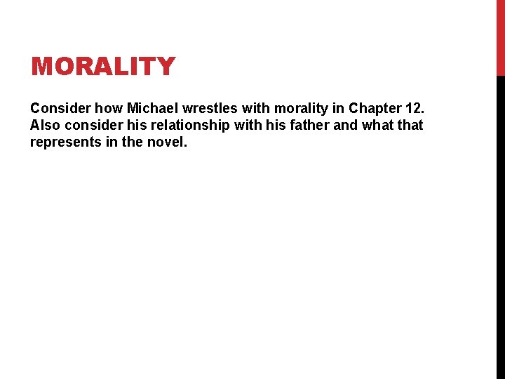 MORALITY Consider how Michael wrestles with morality in Chapter 12. Also consider his relationship