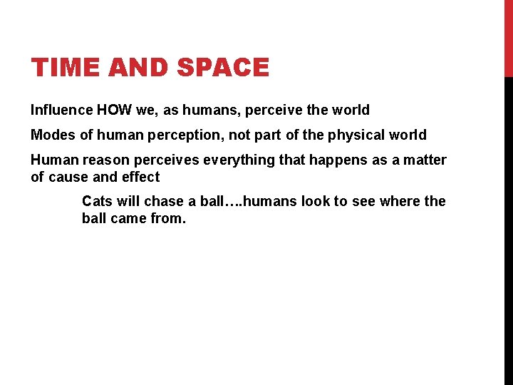 TIME AND SPACE Influence HOW we, as humans, perceive the world Modes of human