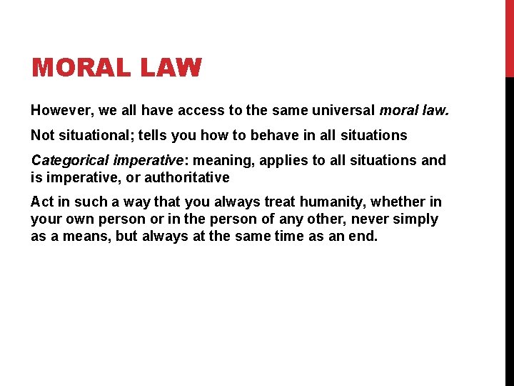 MORAL LAW However, we all have access to the same universal moral law. Not