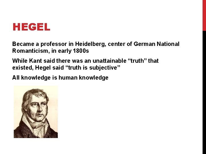 HEGEL Became a professor in Heidelberg, center of German National Romanticism, in early 1800