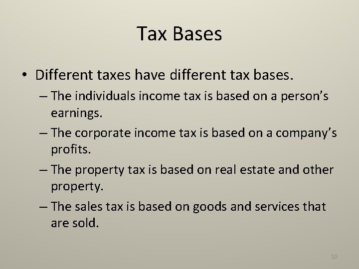 Tax Bases • Different taxes have different tax bases. – The individuals income tax