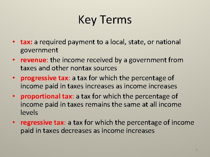 Key Terms • tax: a required payment to a local, state, or national government