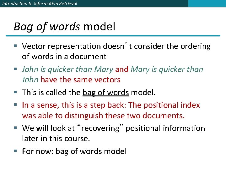 Introduction to Information Retrieval Bag of words model § Vector representation doesn’t consider the