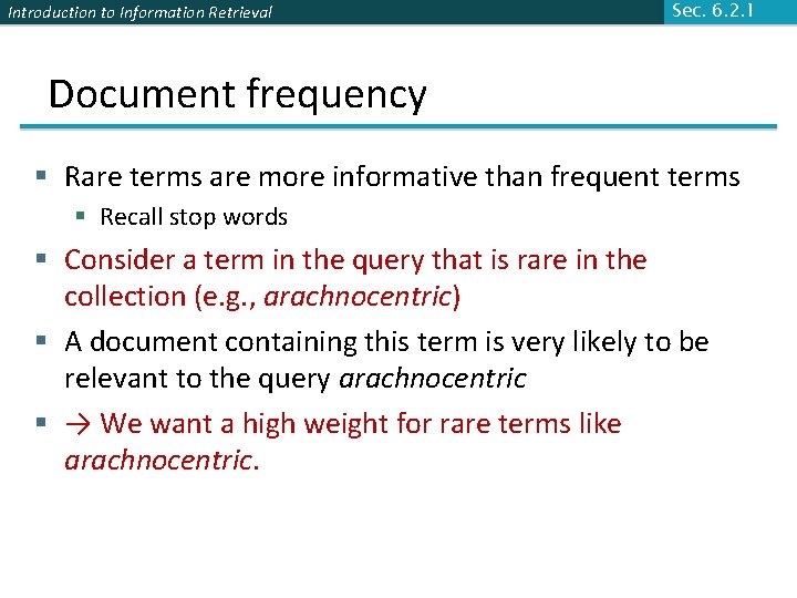 Introduction to Information Retrieval Sec. 6. 2. 1 Document frequency § Rare terms are