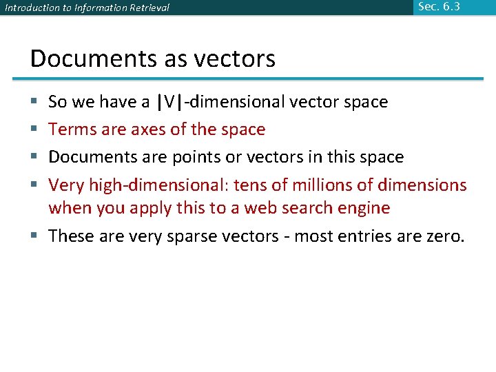 Introduction to Information Retrieval Sec. 6. 3 Documents as vectors So we have a